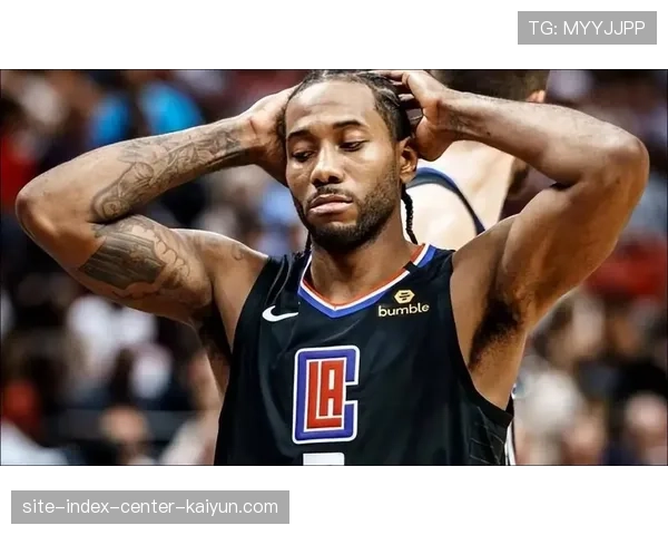 快船攻防效率均跌出前二十，伦纳德状态下滑拖累整体表现